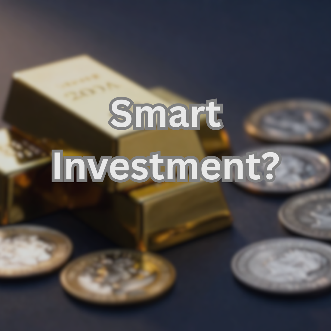 Why Gold and Silver Bullion Still Shine as Smart Investments